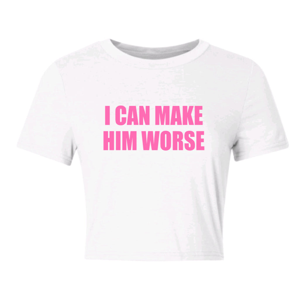 i can make him worse