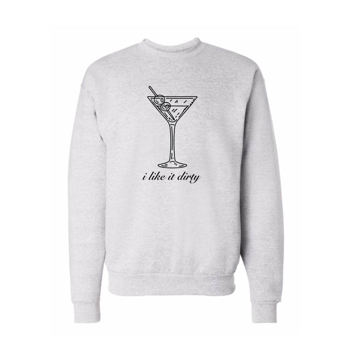 i like it dirty crewneck