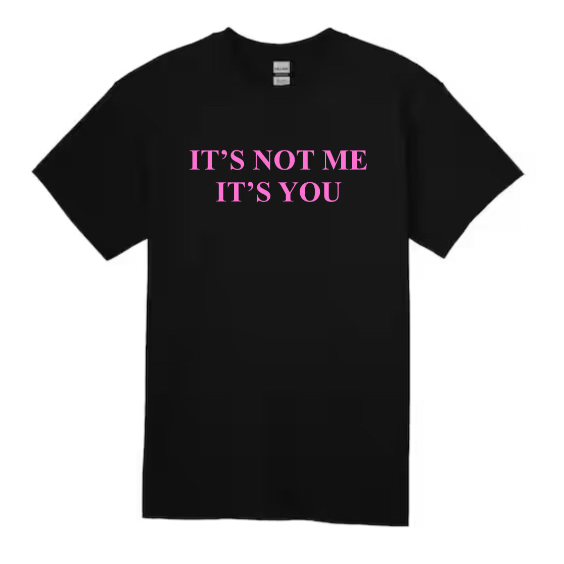 it’s not me it’s you t-shirt