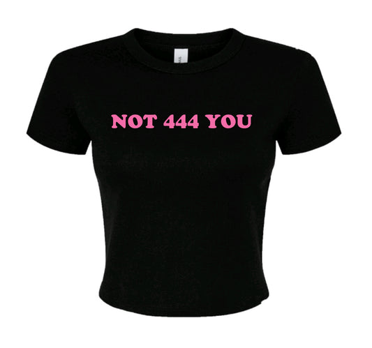 NOT 444 YOU TEE