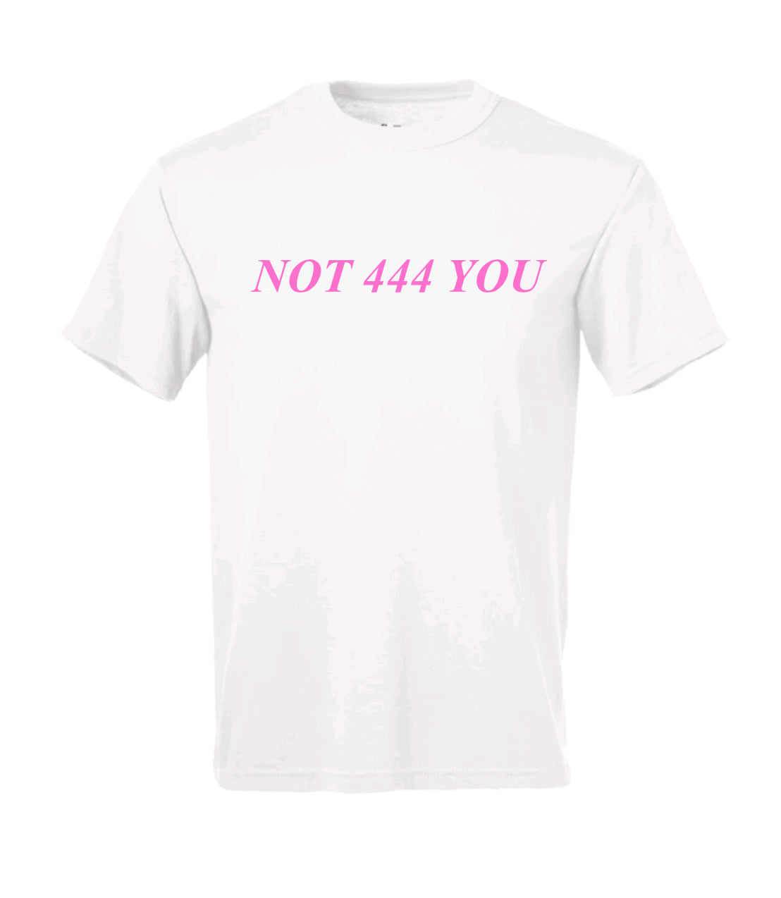 not 444 you t-shirt