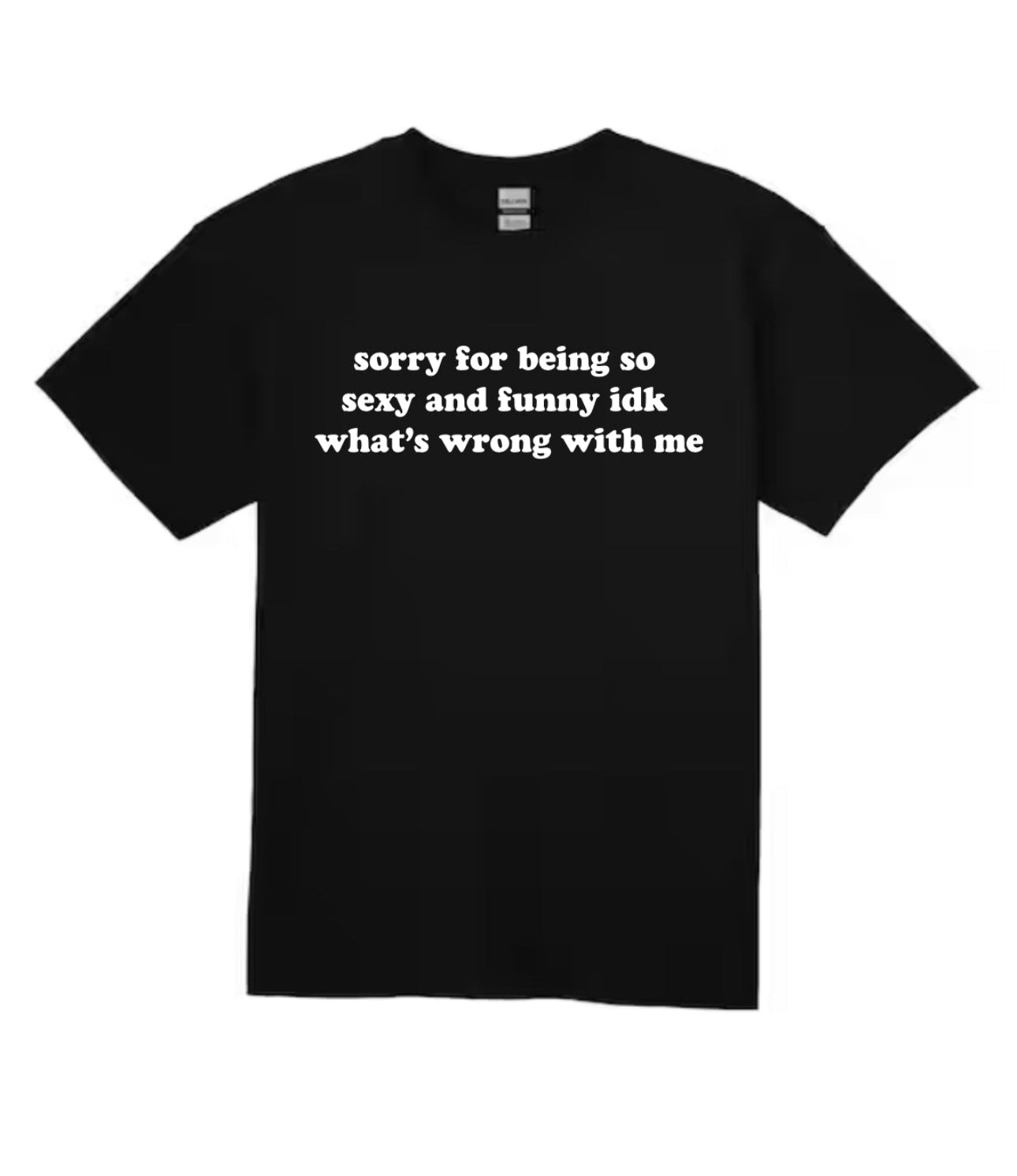 sorry for being me t-shirt