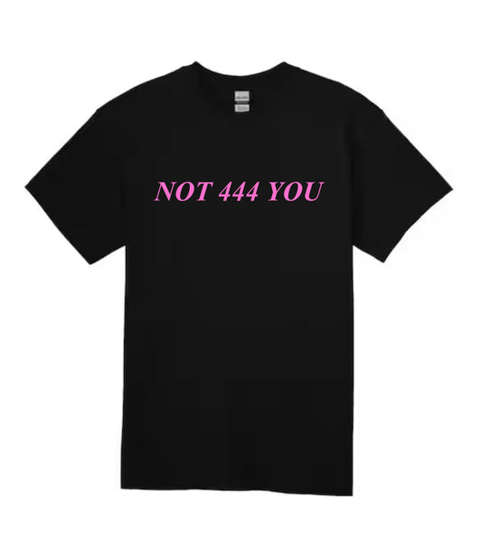 not 444 you t-shirt