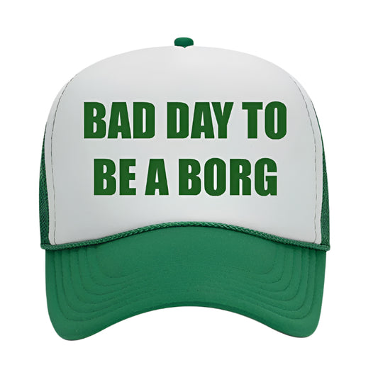 bad day to be a borg trucker hat