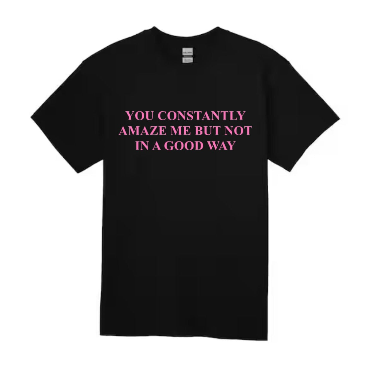 you constantly amaze me t-shirt